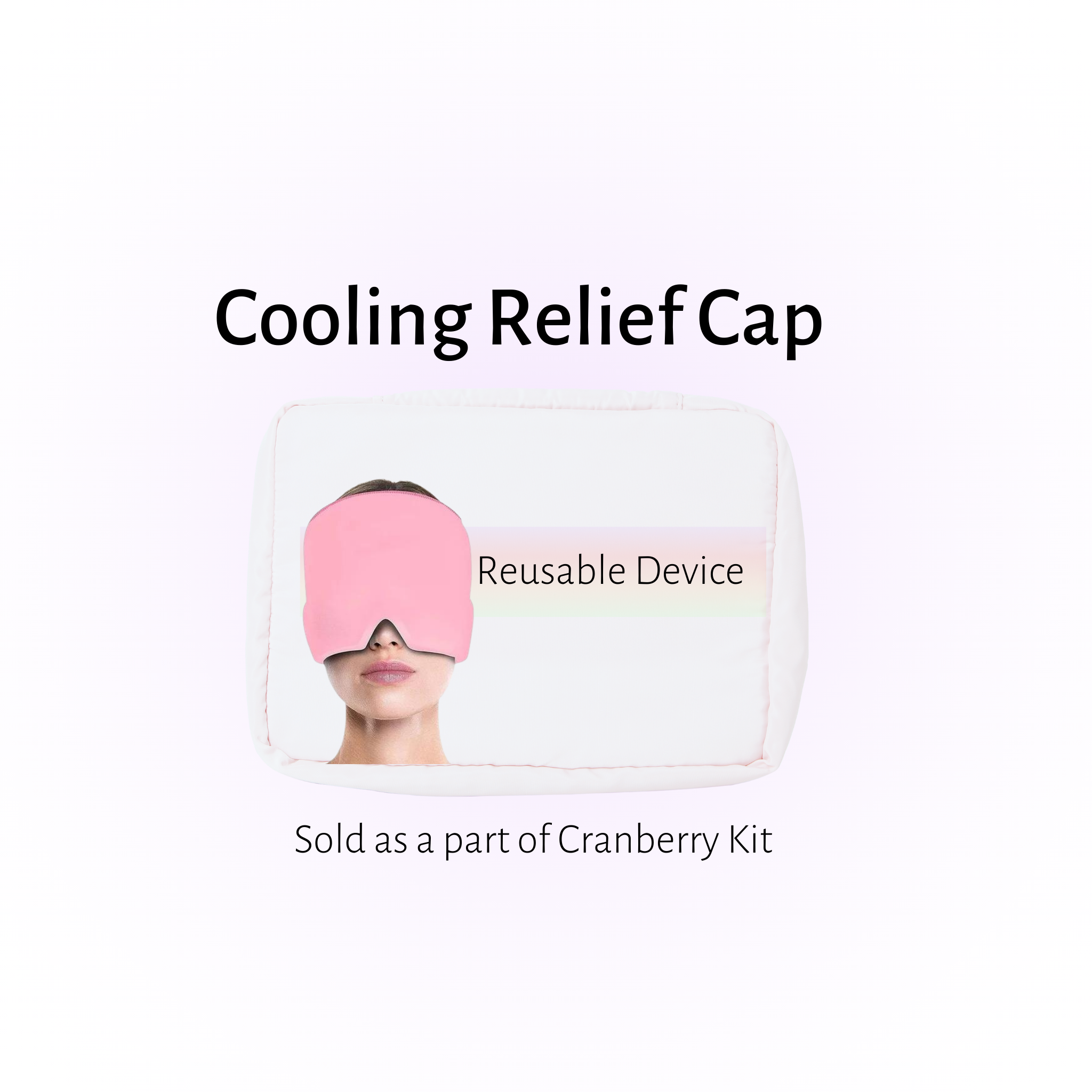 Cooling Relief Cap | 1 Device | Lifetime | Cranberry Expert Care